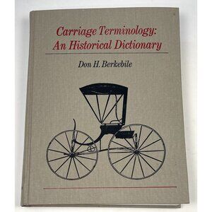 Carriage Terminology : An Historical Dictionary by Don H. Berkebile (1978, HC)